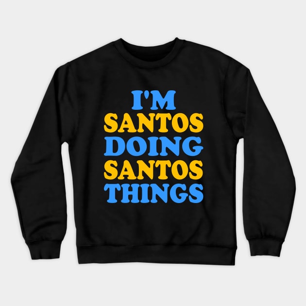 I'm Santos doing Santos things Crewneck Sweatshirt by TTL